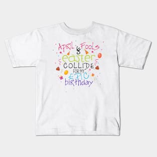 Cute Easter April Fools Birthday Gift Kids T-Shirt